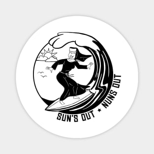 Sun's Out Nuns Out Magnet